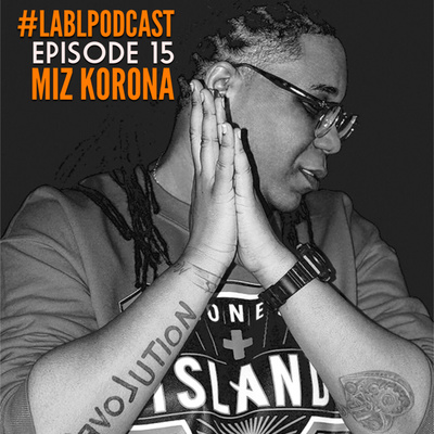 LABL Podcast - #15 “Miz Korona”