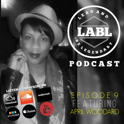 LABL Podcast - #9 “April Woodard”