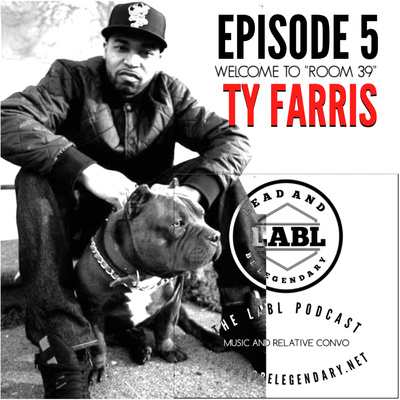 LABL Podcast - #5 “Ty Farris”