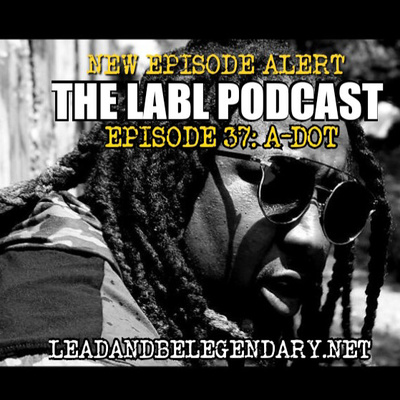 LABL Podcast - #37 “A-DOT”