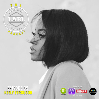 LABL Podcast - #39 “Keely Ferguson”