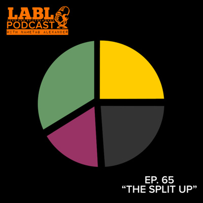 LABL Podcast - #65 “The Split Up”