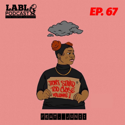 LABL Podcast - #67 "Don't Stand Too Close" (feat. Junii)