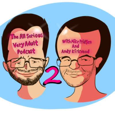 All Serious Very Adult Podcast