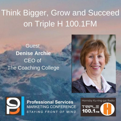 Think Bigger, Grow and Succeed with guest Denise Archie