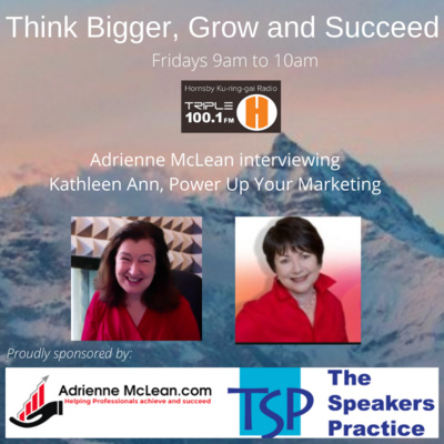 Think Bigger, Grow and Succeed, Series 2 with guest Kathleen Ann