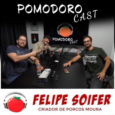 FELIPE SOIFER - Pomodoro Cast #001