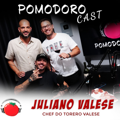 JULIANO VALESE - POMODORO CAST #003