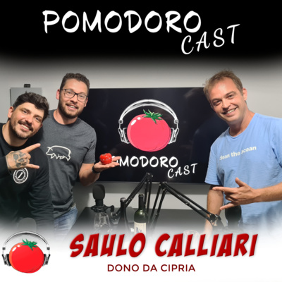 SAULO CALLIARI - POMODORO CAST #005