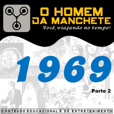 Viagem no Tempo: 1969 Parte 2