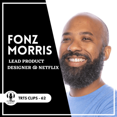 #61 Keep working! The dots will connect | Fonz Morris, Lead Product Designer @ Netflix