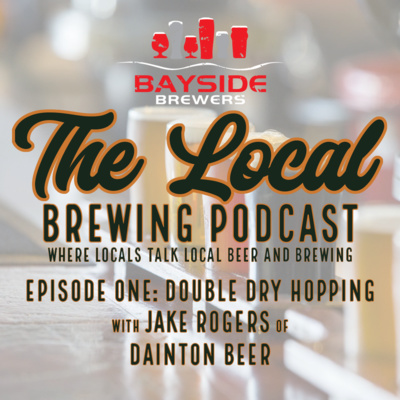 Episode 1: Double Dry Hopping with Jake Rogers of Dainton Beer