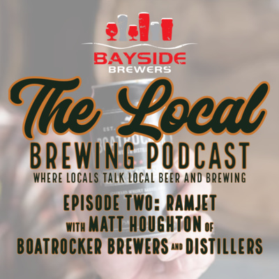 Episode 2: Ramjet with Matt Houghton of Boatrocker Brewers & Distillers