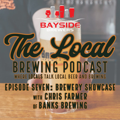 Episode Seven: Brewery Showcase with Chris Farmer of Banks Brewing