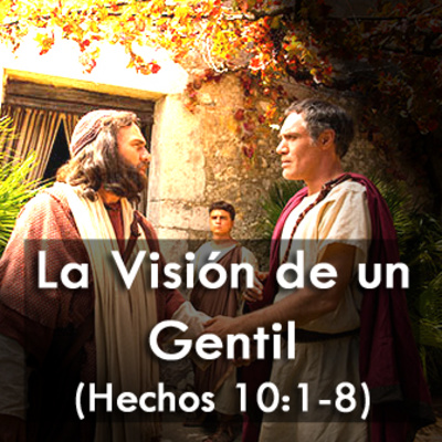 La Visión de Un Gentil (Hechos 10:1-8)