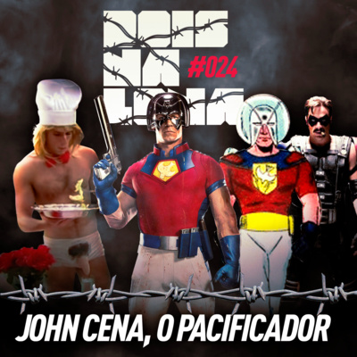 DNL #24 - A história do Pacificador de JOHN CENA ft MARCELO (BATCAVERNA) e ADAN episode artwork