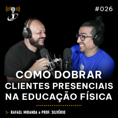 GlobalCast #26 - Como DOBRAR clientes presenciais na EDUCAÇÃO FÍSICA GlobalCast #26 - Como DOBRAR clientes presenciais na EDUCAÇÃO FÍSICA