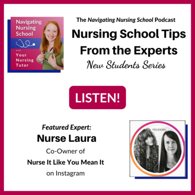 EXPERT TIP #4: Want to feel more 💥 confident 💥 in Nursing School? Guest Expert Nurse Laura of “Nurse It Like You Mean It” on Instagram tells us how! episode artwork