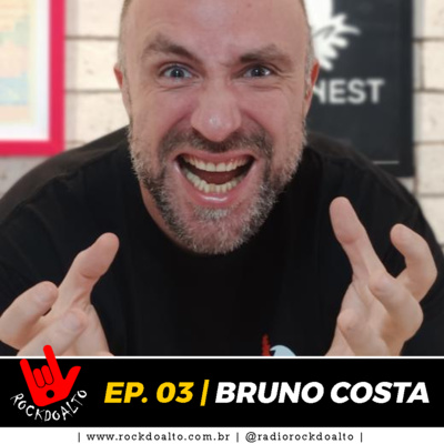 EP. 03 | BRUNO COSTA | ROCKDOALTO, O PODCAST