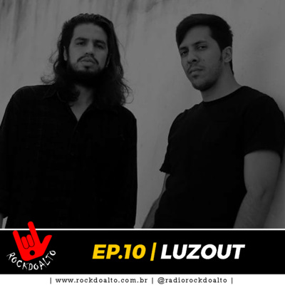 EP.10 | LUZOUT | ROCKDOALTO, O PODCAST