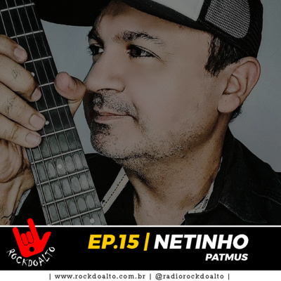 EP.15 | NETINHO | BANDA PATMUS | ROCKDOALTO, O PODCAST