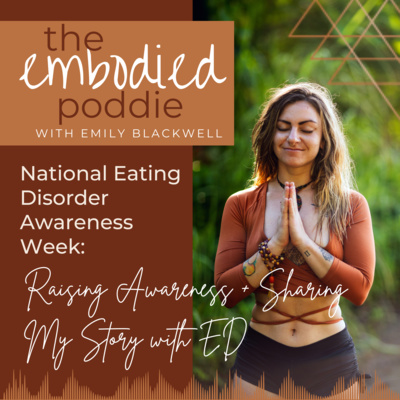 Ep. 16 | National Eating Disorder Awareness Week: Raising Awareness + Sharing My Story with ED episode artwork