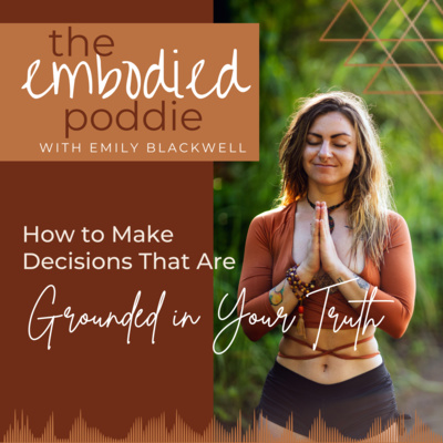 Ep. 9 | How to Make Decisions That Are Grounded in Your Truth episode artwork