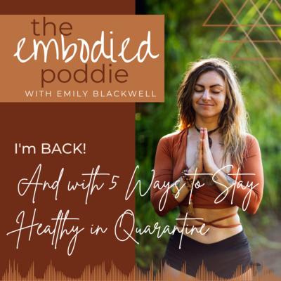 Ep. 8 | I'm BACK! and with 5 Ways to Stay Healthy in Quarantine episode artwork