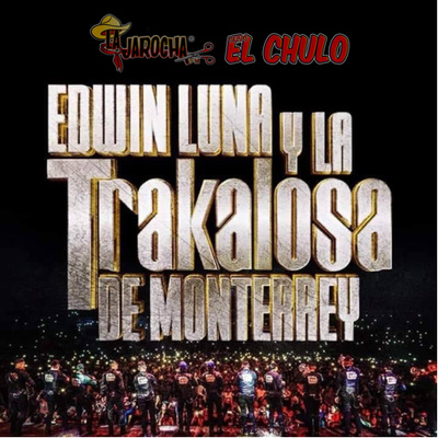 Entrevista con Edwin Luna y La Trakalosa de Monterrey Entrevista con Edwin Luna y La Trakalosa de Monterrey