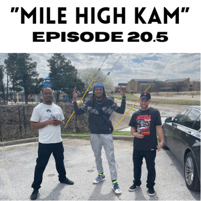 "Mile High Kam" : Ep. 20.5
