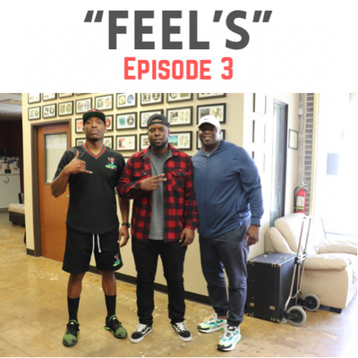 "Feel's" : Ep. 3 Ft. Antonio Chavers & Jeff Kelly