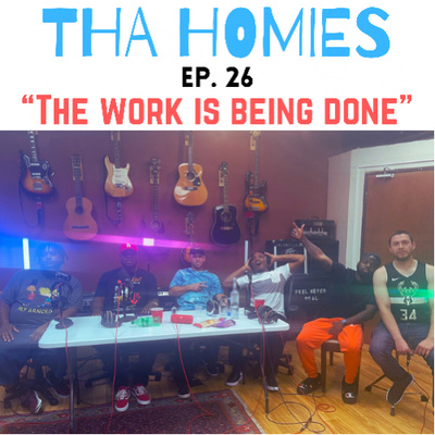 "The Work Is Being Done" : Ep. 26 