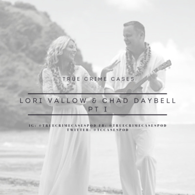 13. Lori Vallow & Chad Daybell Pt I