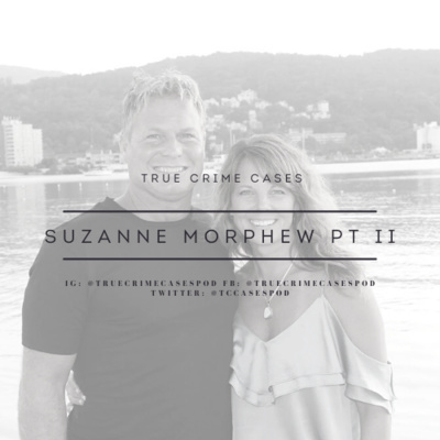 12. Suzanne Morphew Part II