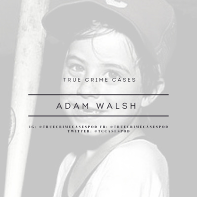 2. Kidnapped and Murdered: Adam Walsh