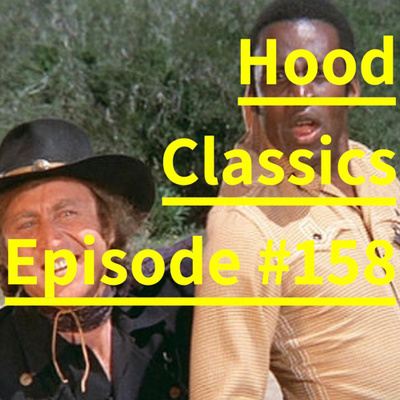 "Where The White Women At" (Blazing Saddles 1974) Hood Classics #158 episode artwork