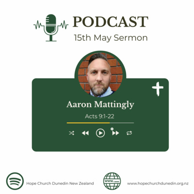 Sunday 15th May 2022 Aaron Mattingly talks on Acts:9-1-22