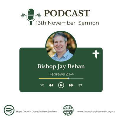 Sunday 13th November 2022 Bishop Jay Behan talks on Hebrews 2:1-4