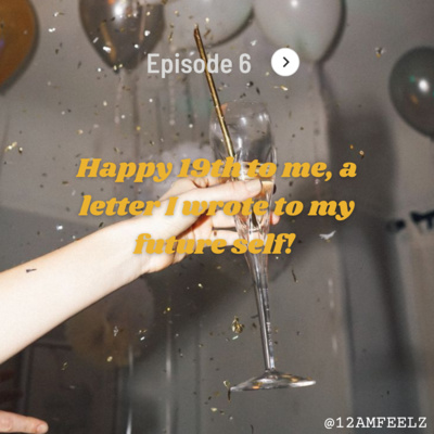 Happy 19th to me, a letter I wrote to my future self!