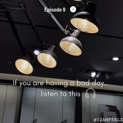 Listen to this, if you are having a bad day <3