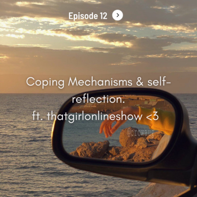 Coping Mechanisms & self-reflection ft. Thatgirlonlineshow! <3