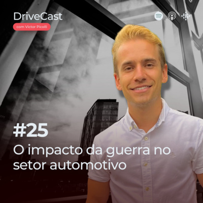 #25 | O impacto da guerra no setor automotivo