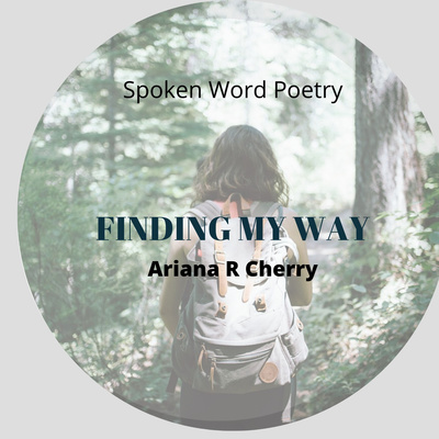 Spoken Word Poetry: Finding My Way