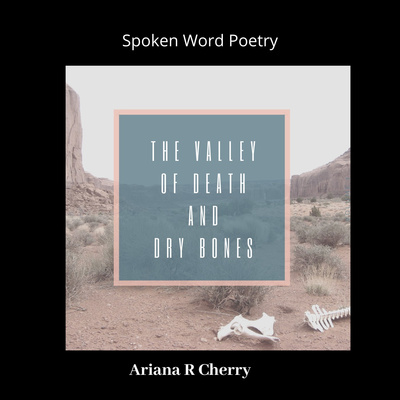 Spoken Word Poetry: The Valley of Death and Dry Bones