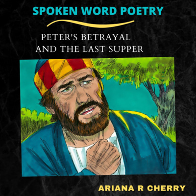 Spoken Word Poetry:Peter's Betrayal and the Last Supper
