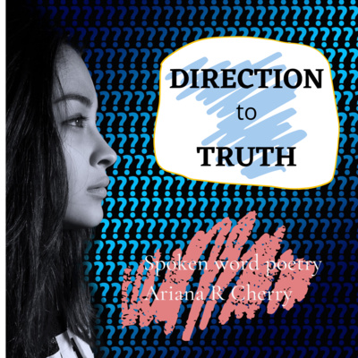 SPOKEN WORD POETRY PODCAST: DIRECTION TO TRUTH