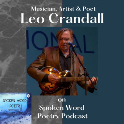 Spoken Word Poetry Podcast Sits Down with Musician/Poet/Artist Leo Crandall on Meet the Artist/Poet Series