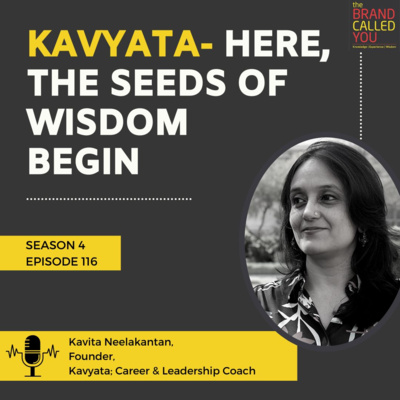 Kavita ki KAVYATA, where WISDOM rules | Kavita Neelakantan, Founder, Kavyata; Career & Leadership Coach