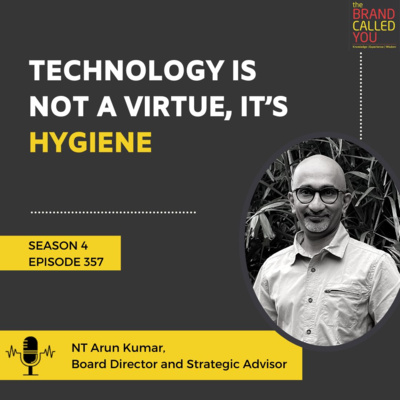 Technology is not a virtue, it’s hygiene | NT Arun Kumar, Board Director and Strategic Advisor