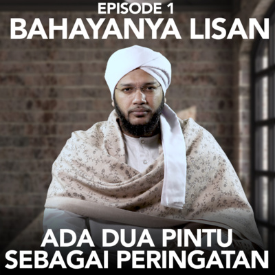 Ep. 1: Bahayanya Lisan, "Ada dua Pintu Sebagai Peringatan"